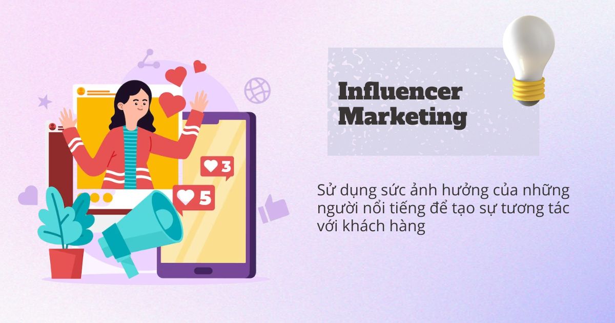 Influencer Marketing là hình thức Marketing sử dụng sức ảnh hưởng của những người nổi tiếng, tạo dựng hình ảnh thương hiệu thông qua các Influencer trên mạng xã hội, phổ biến ngày nay phải kể đến Tiktok, Facebook, Instagram,... giúp tạo sự tương tác tự nhiên với khách hàng thông qua các người ảnh hưởng mà họ tin tưởng, đồng thời tạo ra sự thúc đẩy mạnh mẽ về mặt thương hiệu và doanh số bán hàng.